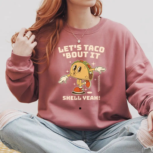 Let's Taco 'Bout It Sweatshirt